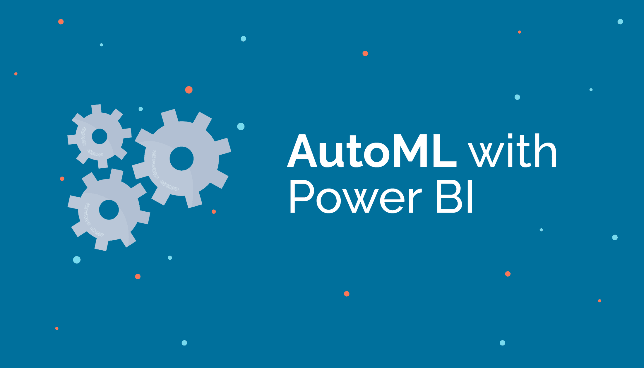 Revolutionizing Analytics: The Power of Automated Machine Learning (AutoML) in Power BI